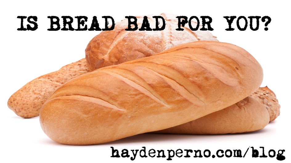 is-bread-bad-for-you-hayden-perno